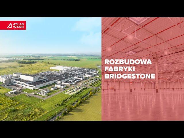 Bridgestone | Rozbudowa zakładu produkcyjnego ️ Atlas Ward Polska | Generalny Wykonawca