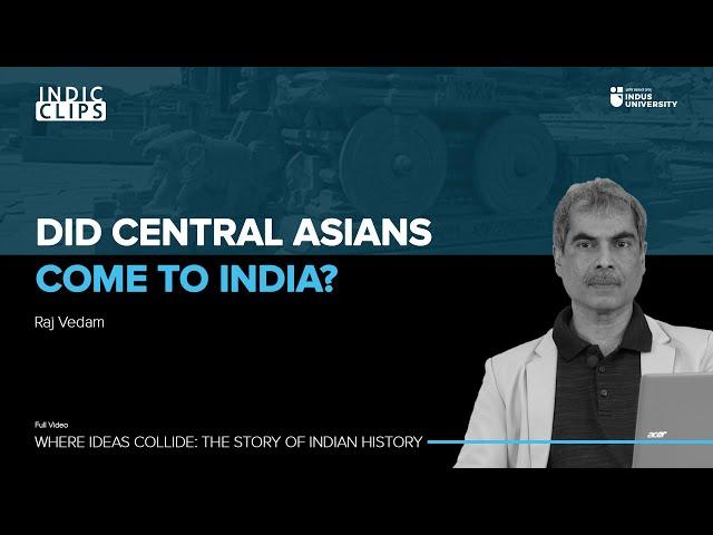 Did Central Asians come to India - Rajvedam - #IndicTalks