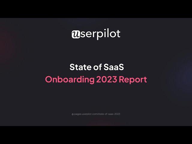 Userpilot State of SaaS Onboarding 2023 Report - Introduction