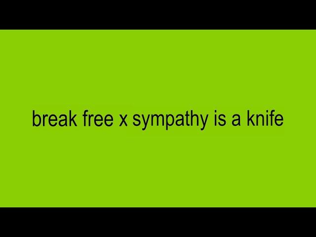 break free x sympathy is a knife | samuelwain