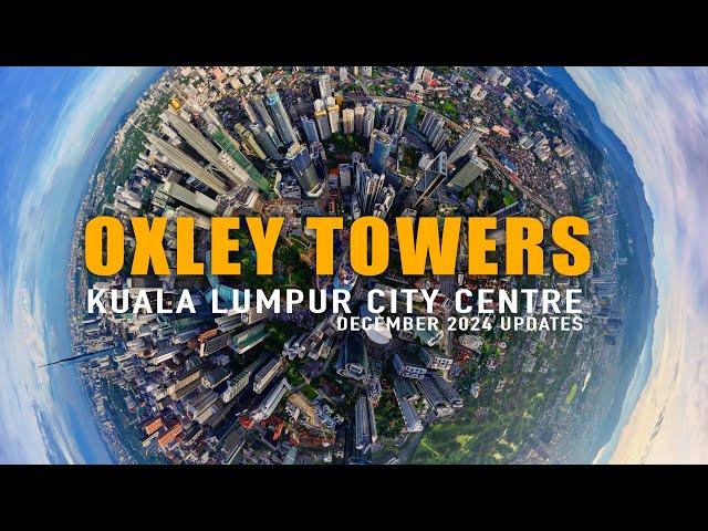 OXLEY TOWERS KLCC DEC 2024 UPDATES