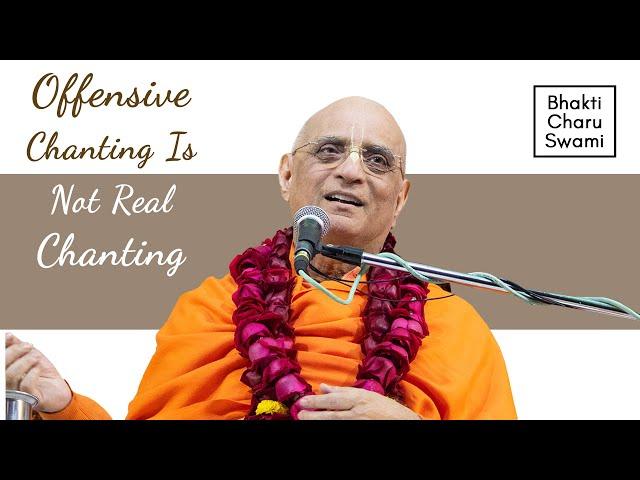 Offensive Chanting Is Not Real Chanting  | HH Bhakti Charu Swami