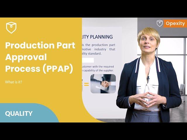 What is PPAP (Production Part Approval Process)?  | Opexity