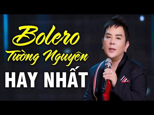 BOLERO TƯỜNG NGUYÊN HAY NHẤT MỌI THỜI ĐẠI - Tường Nguyên | Những Bản Bolero Đi Cùng Năm Tháng