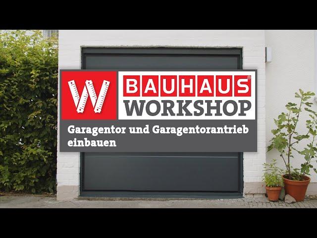 Garagentor und Garagentorantrieb einbauen [Anleitung] | BAUHAUS Workshop