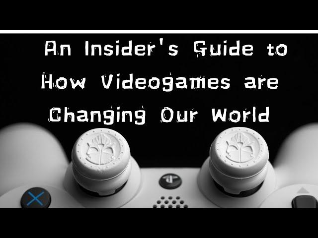 An Insider's Guide to How Videogames are Changing Our World | Marijam Did