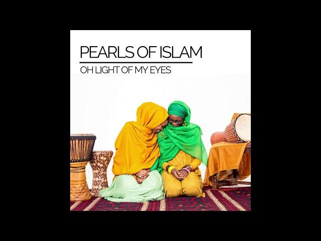 Pearls of Islam - "Oh Light of My Eyes"  (Official Audio)