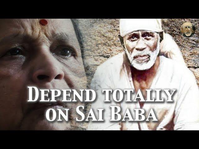 Depend Totally On Sai Baba