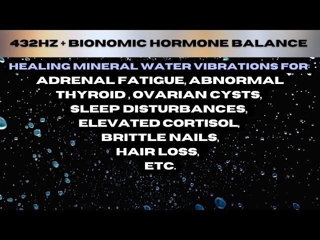 432Hz HORMONE BALANCE & ENDOCRINE REPAIR - BIONOMIC MINERAL WATER VIBRATIONS SOUND THERAPY