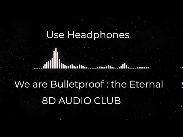 We Are Bulletproof:The Eternal [ 8D USE HEADPHONES ]  | BTS (방탄소년단)