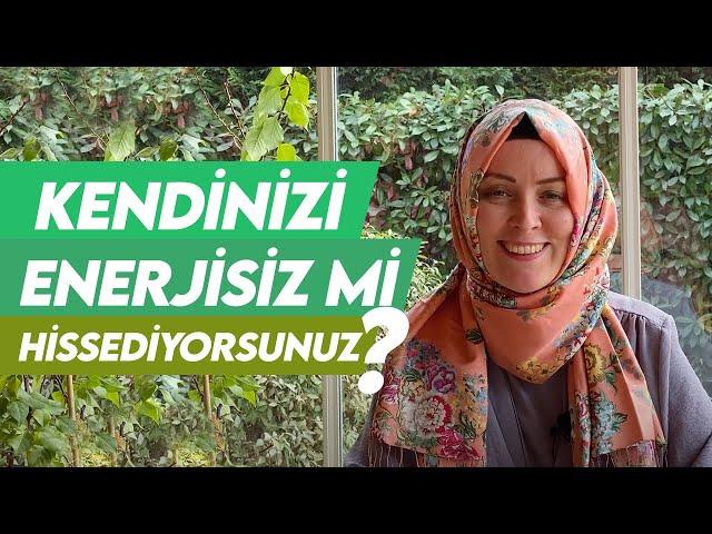 KENDİNİZİ ENERJİSİZ Mİ HİSSEDİYORSUNUZ? | Hatice Kübra Tongar