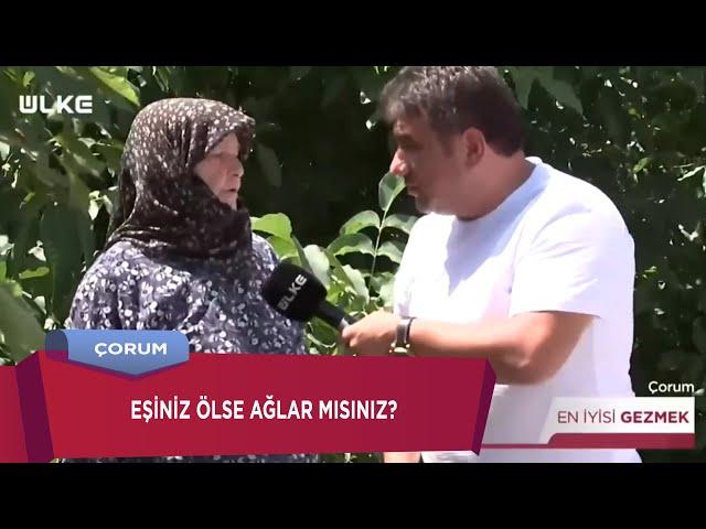 Kocasının Arkasından Bir Damla Gözyaşı Dökmedi | En İyisi Gezmek | ÇORUM