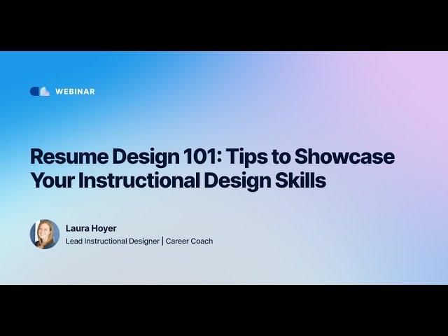 Resume Design 101: Tips to Showcase Your Instructional Design Skills