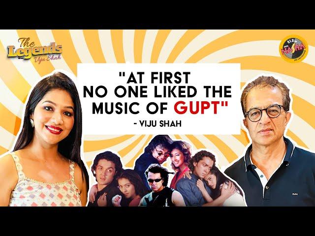 "AT FIRST NO ONE LIKED THE MUSIC OF GUPT" - VIJU SHAH | THE LEGENDS | RADIO NASHA