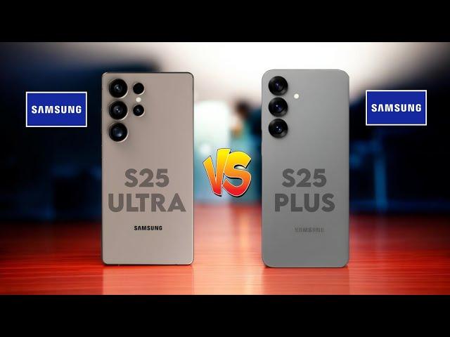 Samsung galaxy S25 Ultra vs Samsung galaxy S25 Plus