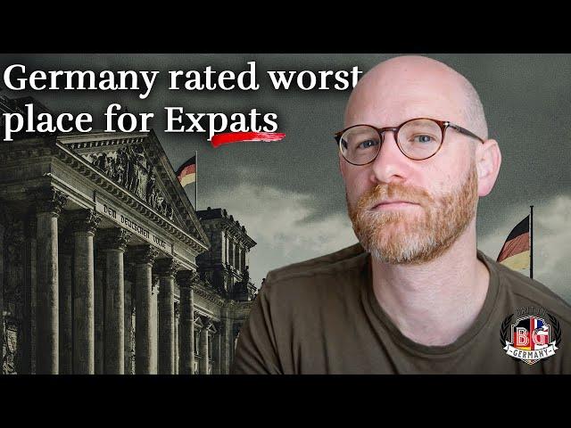 Why Expats rate Germany so poorly (prepare yourselves)