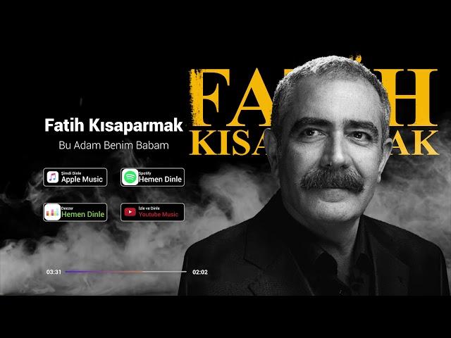 Fatih Kısaparmak - Bu Adam Benim Babam