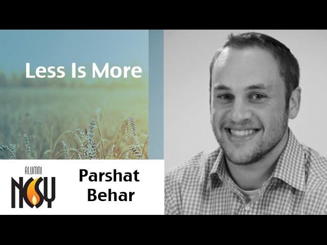 Parshat Behar- Less is More- Andrew Israeli, NCSY Kollel