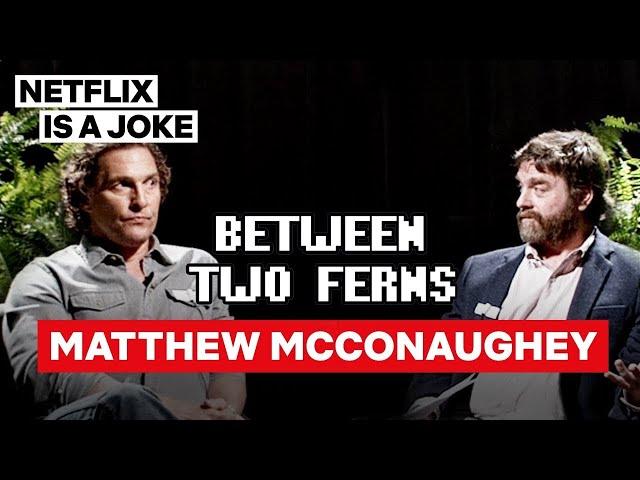 Matthew McConaughey: Between Two Ferns with Zach Galifianakis | Netflix Is A Joke