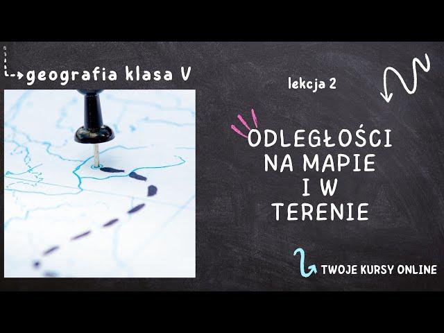 Geografia klasa 5 [Lekcja 2 - Odległości na mapie i w terenie]