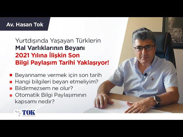 Yurtdışında yaşayan Türkler için 2021 yılının son bilgi paylaşım tarihi yaklaşıyor! | Av. Hasan Tok