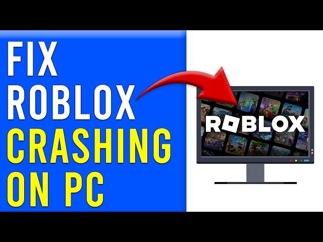 How To Fix Roblox Crashing On PC (Simple Guide To Stop Roblox From Crashing On PC)