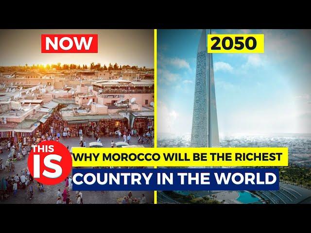 Morocco Could Soon Be The Richest Country In The World...