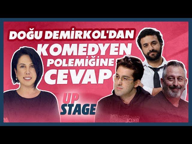 Doğu Demirkol'dan Komedyen Polemiğine Cevap | Seyhan Erdağ | Upstage| BBO Yapım