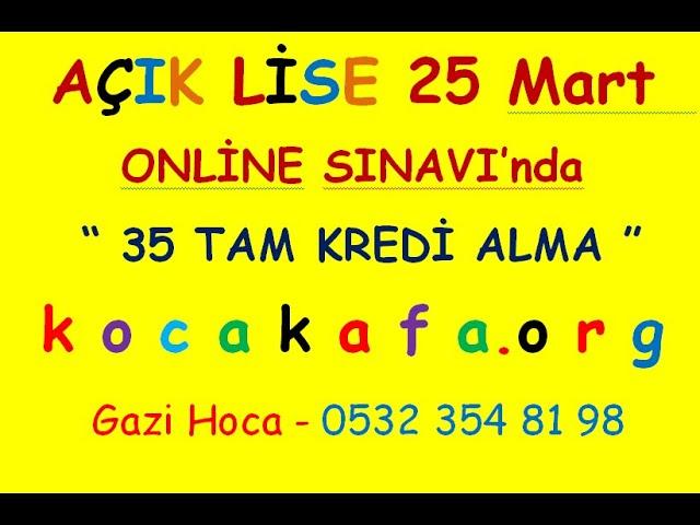 Açık Lise 25  Mart Sınavında 34-35 Tam kredi alma yollar .www.kocakafa.org'ta tüm sınav soru PDF'ler