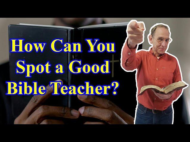 How Can You Spot A Good Bible Teacher? - Ken Yates