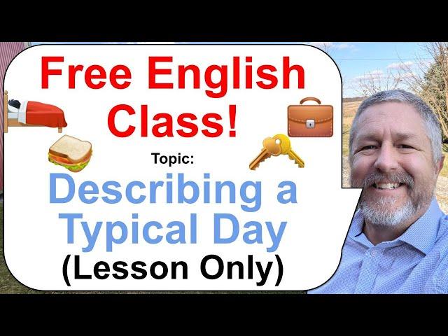 Let's Learn English! Topic: Describing Your Typical Day!  (Lesson Only)