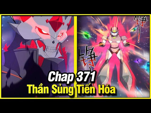 Thần Sủng Tiến Hóa Chap 371 | Truyện Tranh Thuyết Minh | Lệ Phi Vũ