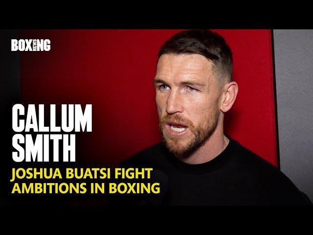 Callum Smith On Joshua Buatsi Fight Reports