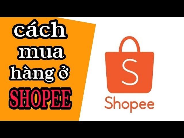 hướng dẫn chi tiết cách mua hàng trên shopee bằng điện thoại