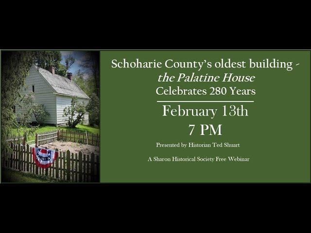 Palatine House Celebrates 280 Years - Schoharie County's Oldest Building