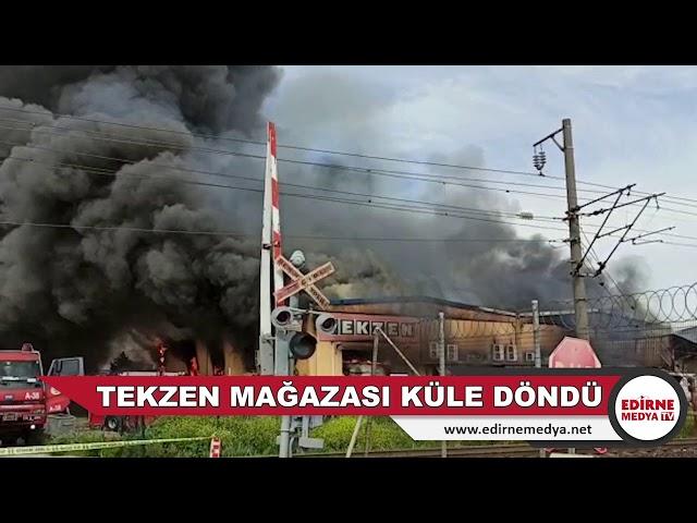 EDİRNE'DE TEKZEN MAĞAZASI KÜLE DÖNDÜ