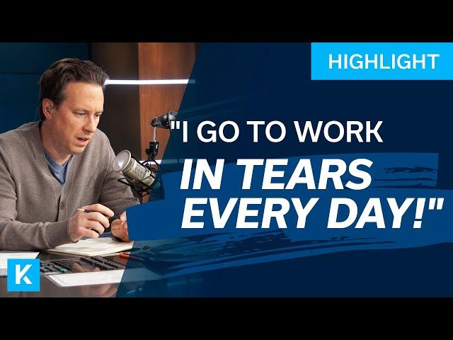 I Go to Work In Tears Every Day Because I Hate My Job!