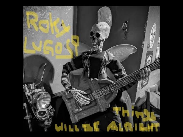 Roky Lugosi: Things will be alright (Demo)