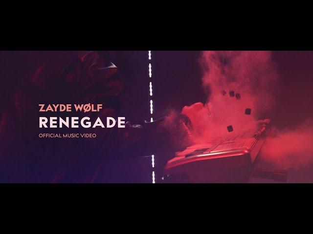 ZAYDE WOLF - RENEGADE - OFFICIAL VIDEO