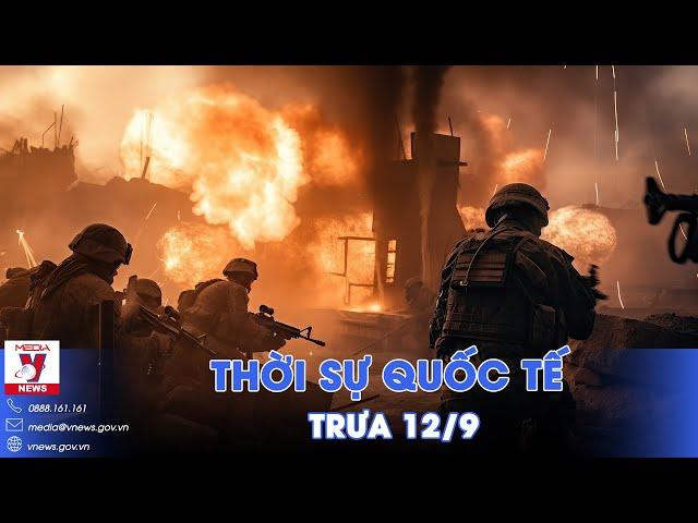 Thời sự Quốc tế trưa 12/9. Nga công phá Pokrovsk, từng bước đập tan phòng tuyến Ukraine ở Donbass