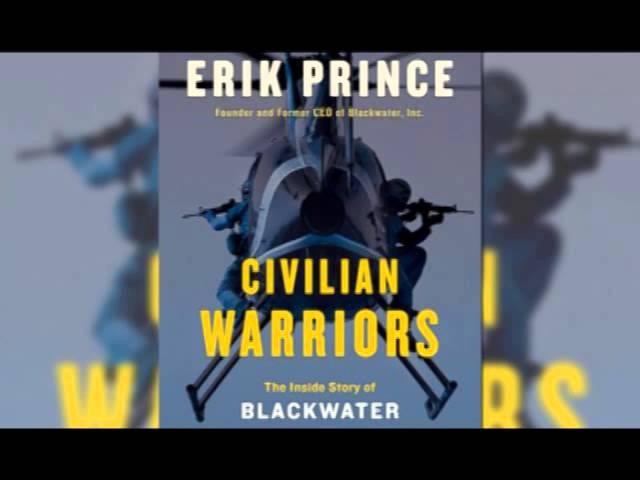 Civilian Warriors: The Inside Story of Blackwater and the Unsung Heroes of the War on Terror