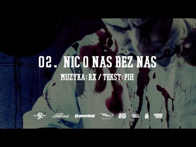 02. Pih - Nic o Nas Bez Nas (prod. RX)