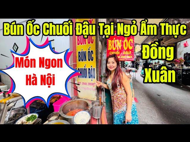 Lần Đầu Tiên Vợ Chồng Chi Ăn Bún Ốc Chuối Đậu Tại Ngỏ Ẩm Thực Đồng Xuân. Món Ngon Của Người Hà Nội