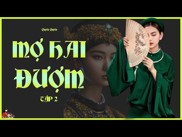 GIA ĐẤU VIỆT NAM: MỢ HAI ĐƯỢM (Tập 2/5) - Tác giả: Quyên Quyên - Kênh Cô Trinh