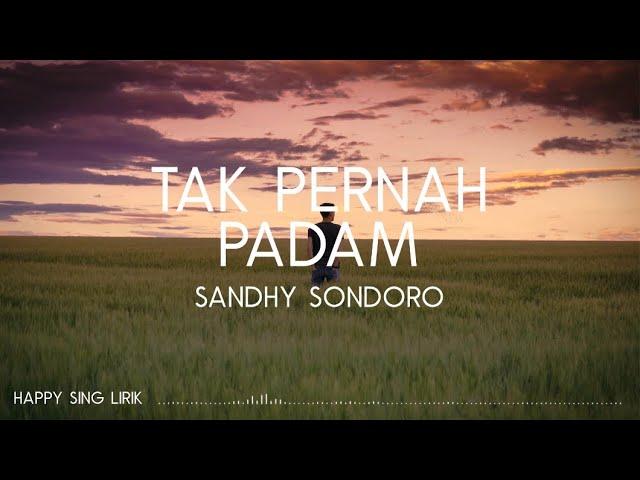 Sandhy Sondoro - Tak Pernah Padam (Lirik)