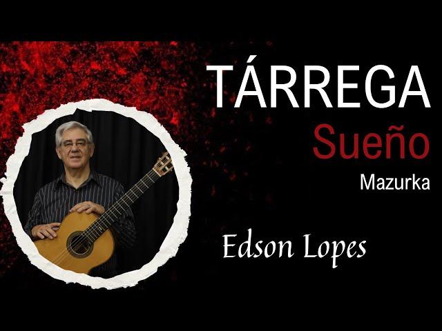 Edson Lopes plays TÁRREGA: Sueño (Mazurka)