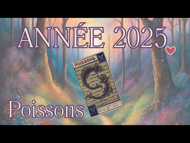 POISSONS  2025  L'année du renouveau et de l'amour ?