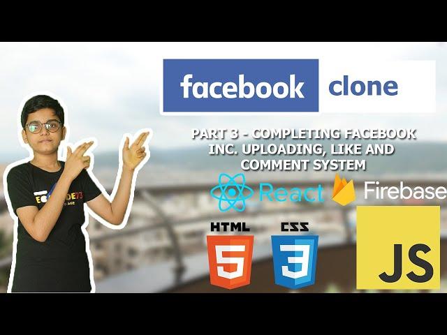 Facebook Clone using React JS | Completing Facebook where we can also Upload, Like and Comment 