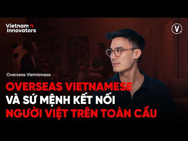 Overseas Vietnamese & Sứ mệnh kết nối người Việt trên toàn cầu - Quang Do, CEO & Founder