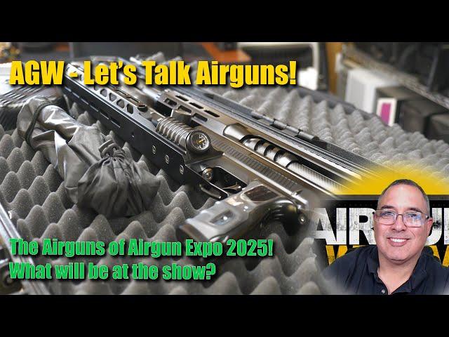 Let's Talk Airguns - The Airguns of Airgun Expo 2025!  What airguns will be at the show?